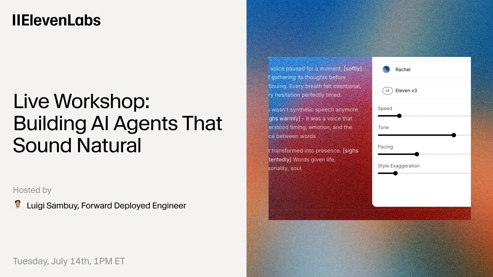 ElevenLabs workshop on building natural-sounding AI agents, hosted by Luigi Sambuy, July 14th, 1PM ET.